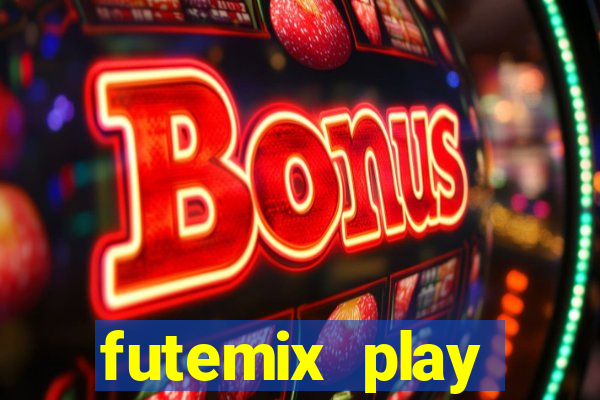 futemix play futebol ao vivo